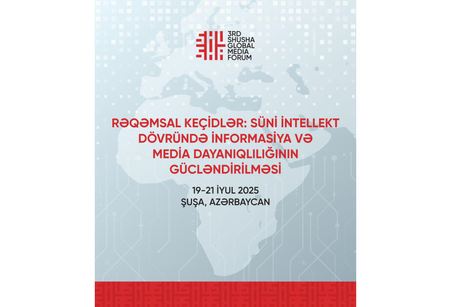 Bu gün 3cü Şuşa Qlobal Media Forumu işə başlayır