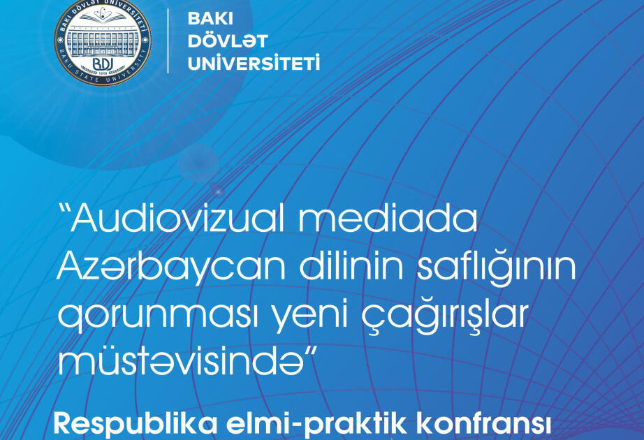BDUda &ldquo;Audiovizual mediada Azərbaycan dilinin saflığının qorunması yeni &ccedil;ağırışlar m&uuml;stəvisində&rdquo; m&ouml;vzusunda konfrans ke&ccedil;iriləcək
