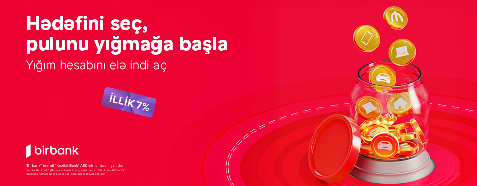 Birbankın Yığım hesabı ilə pulunuz hər g&uuml;n gəlir gətirsin