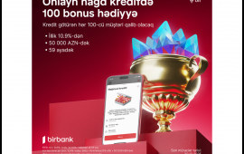 Birbankdan onlayn nağd kredit alan hər 100cü müştəriyə 100 bonus hədiyyə