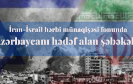 İranİsrail hərbi münaqişəsi fonunda Azərbaycanı hədəf alan şəbəkələr