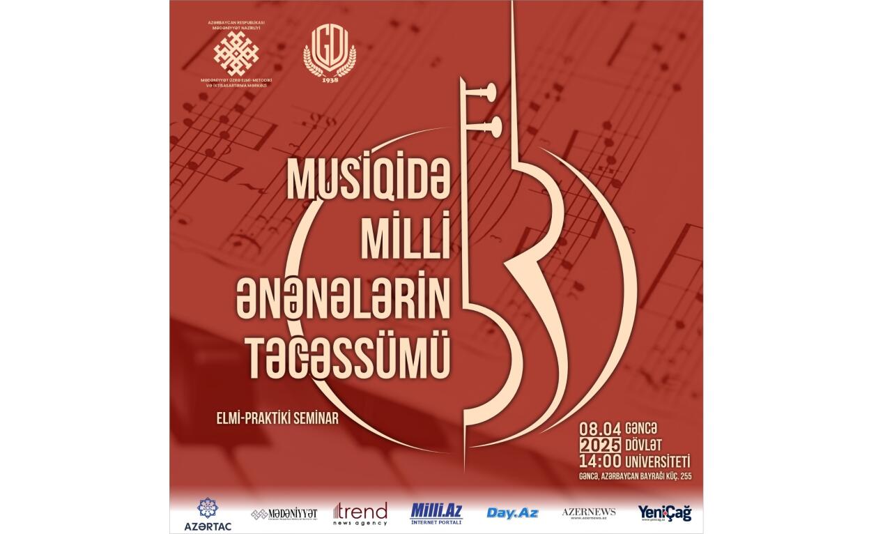 Gəncədə “Musiqidə milli ənənələrin təcəssümü” mövzusunda elmipraktiki seminar keçiriləcək