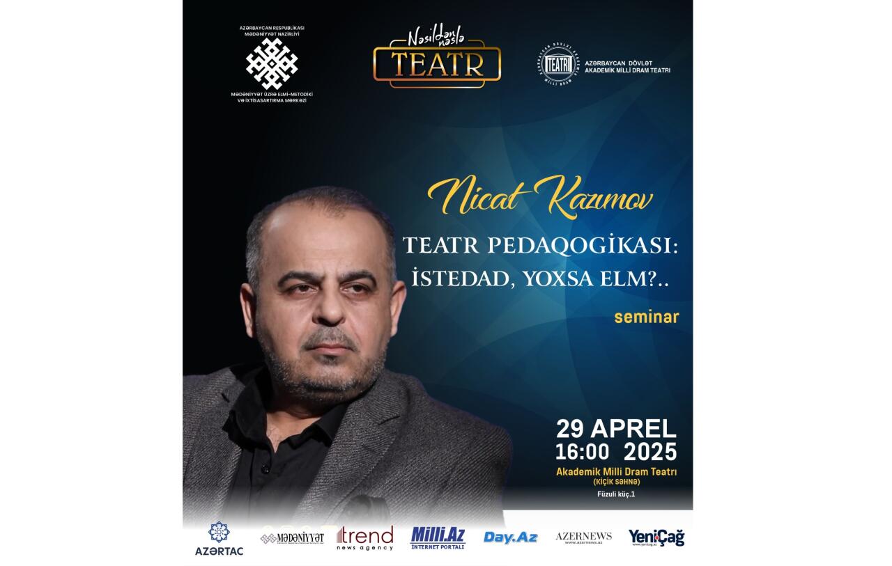 “Nəsildənnəslə teatr” layihəsinin növbəti qonağı Nicat Kazımov olacaq