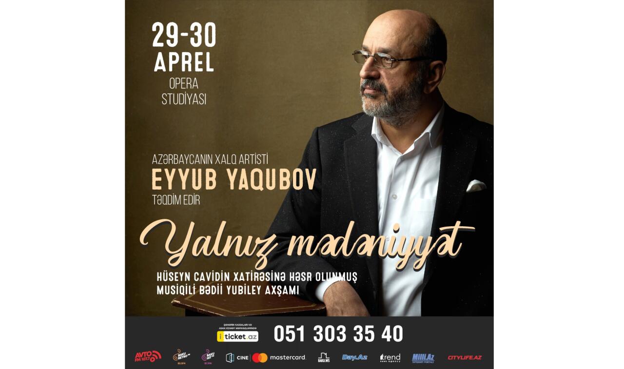 Eyyub Yaqubov "Yalnız mədəniyyət" adlı musiqilibədii proqramı çıxış edəcək