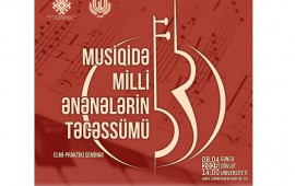 Gəncədə “Musiqidə milli ənənələrin təcəssümü” mövzusunda elmipraktiki seminar keçiriləcək